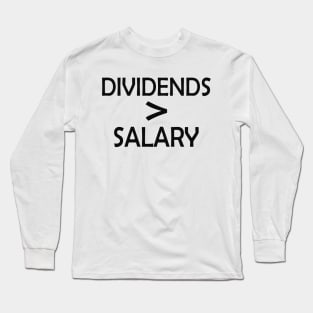 Stock Investor - Dividends > Salary Long Sleeve T-Shirt